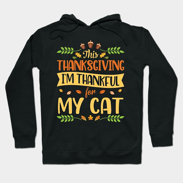 This Thanksgiving I Am Thankful For My Cat Happy Me Dad Mom Hoodie by joandraelliot